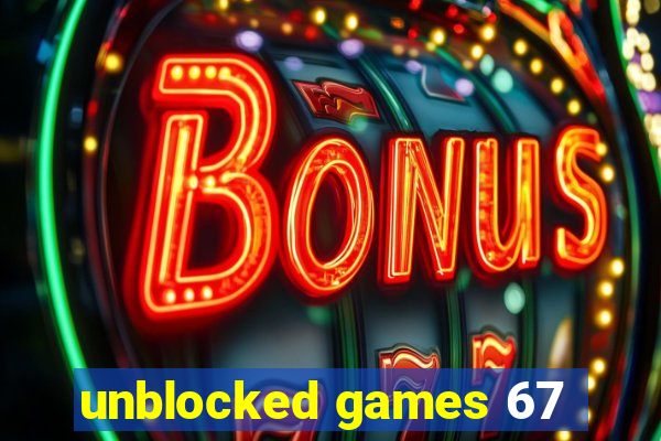 unblocked games 67